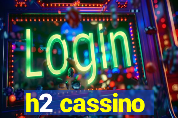 h2 cassino