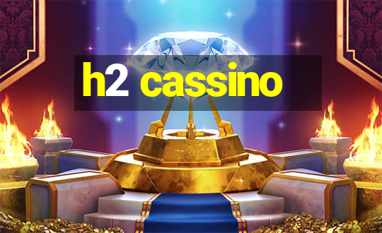 h2 cassino