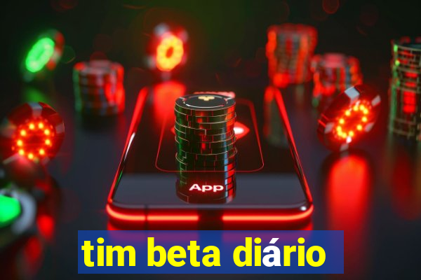 tim beta diário