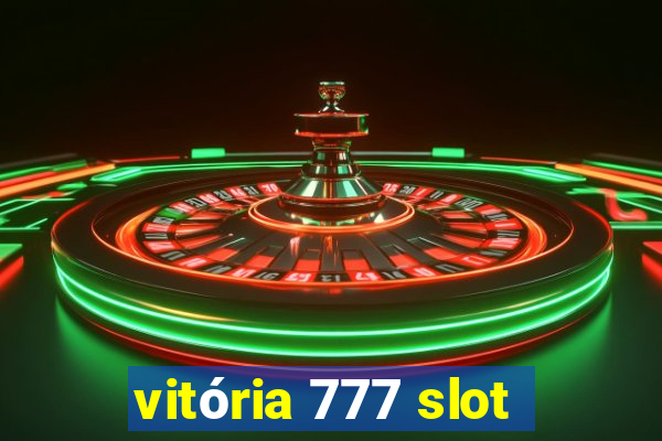 vitória 777 slot