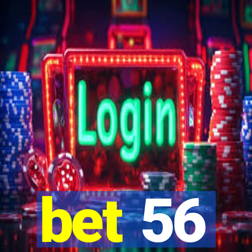 bet 56