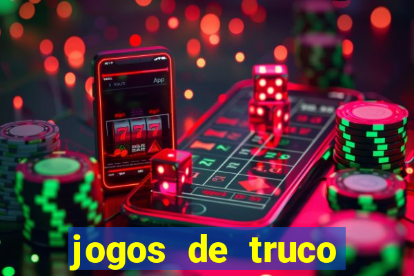 jogos de truco para ganhar dinheiro