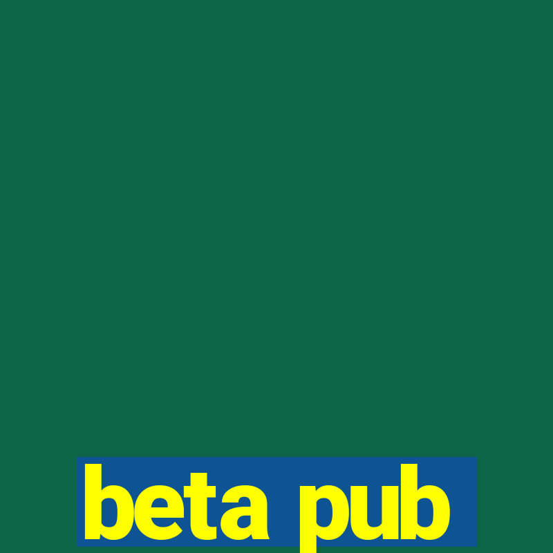 beta pub