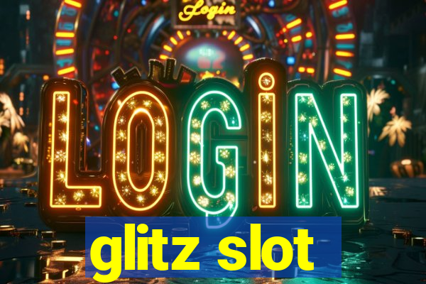 glitz slot