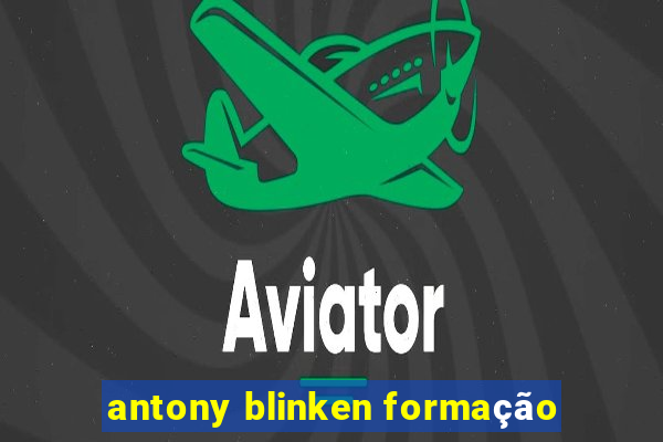 antony blinken formação