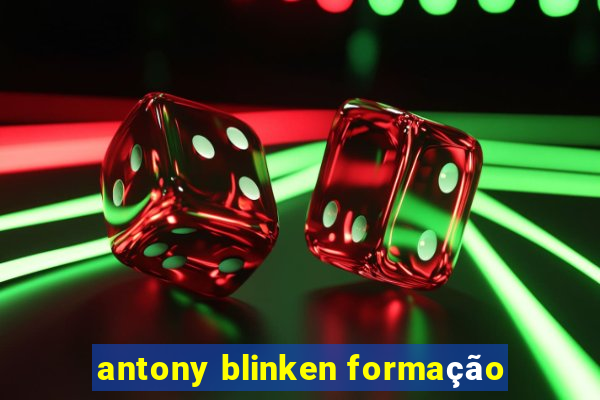 antony blinken formação