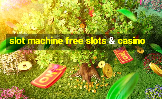 slot machine free slots & casino