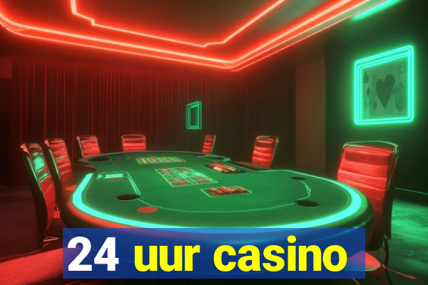 24 uur casino