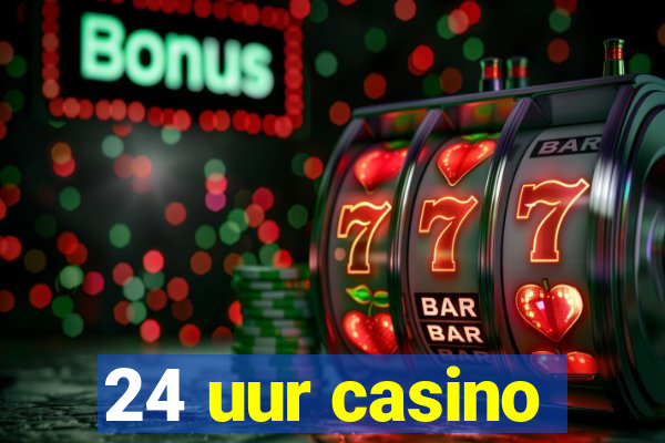 24 uur casino