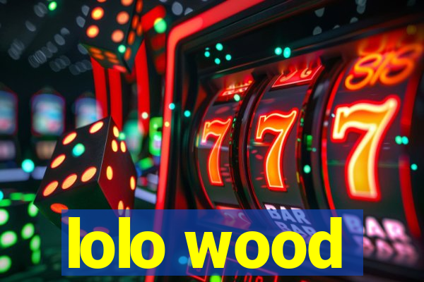 lolo wood