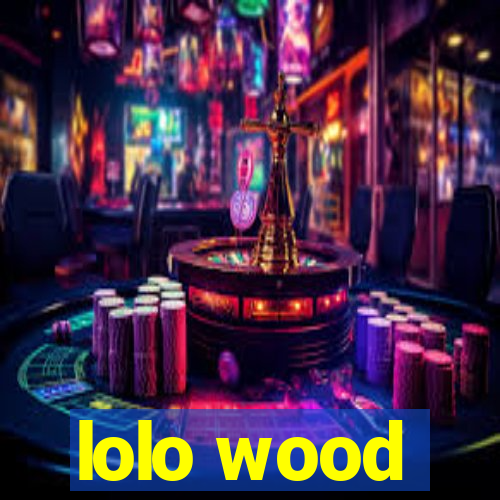 lolo wood