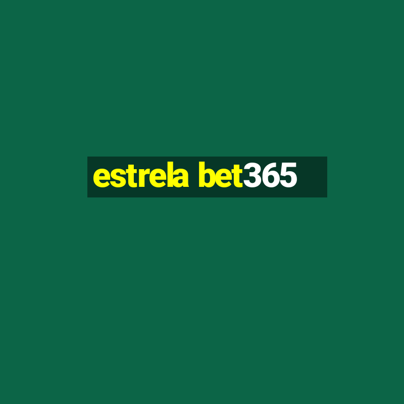 estrela bet365