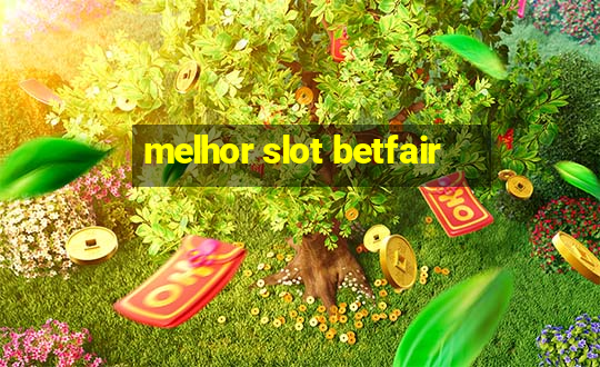 melhor slot betfair