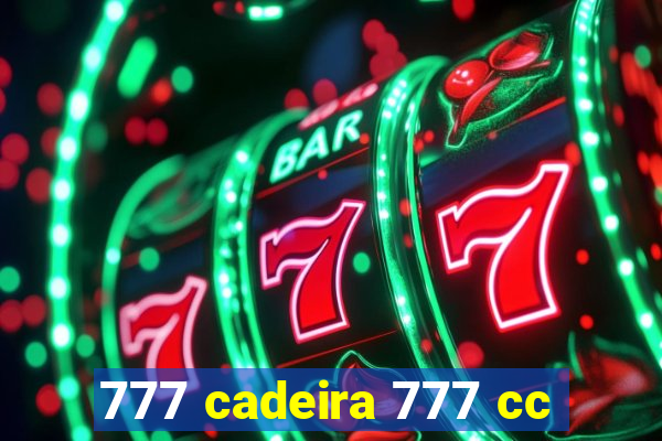 777 cadeira 777 cc