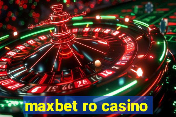 maxbet ro casino