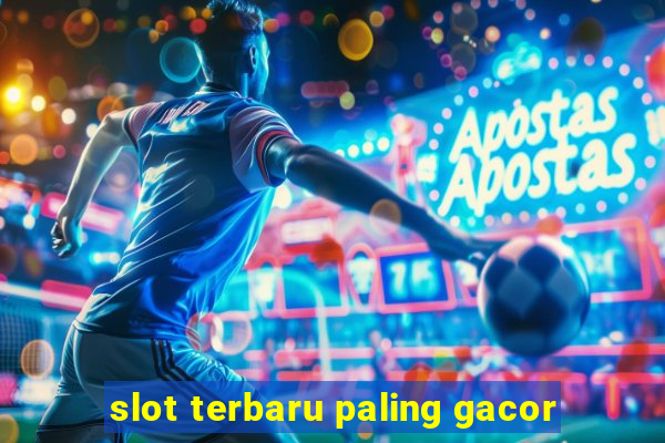 slot terbaru paling gacor