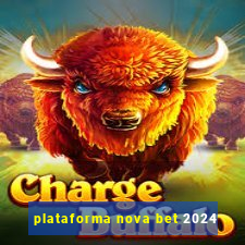 plataforma nova bet 2024