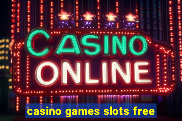 casino games slots free