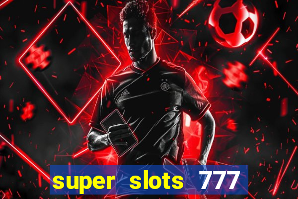 super slots 777 paga mesmo