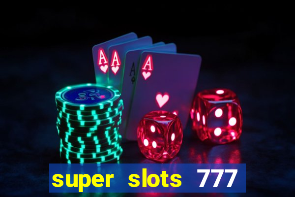 super slots 777 paga mesmo