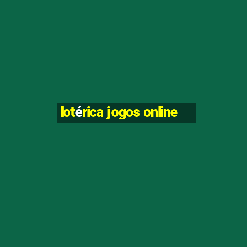 lotérica jogos online