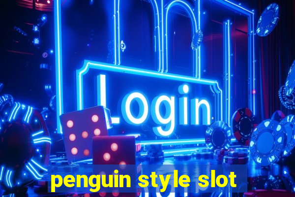 penguin style slot