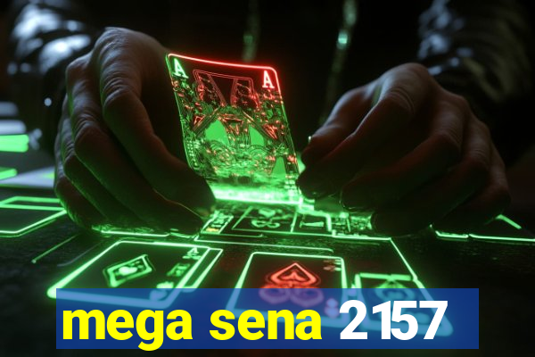 mega sena 2157