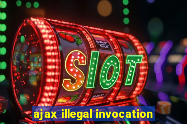 ajax illegal invocation