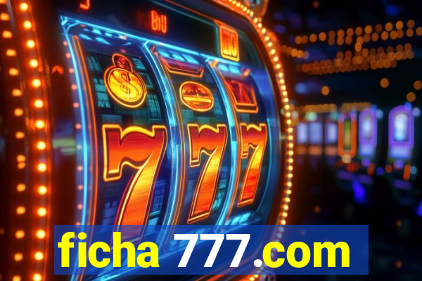 ficha 777.com