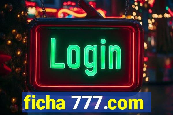 ficha 777.com