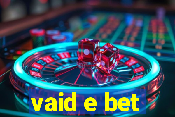 vaid e bet