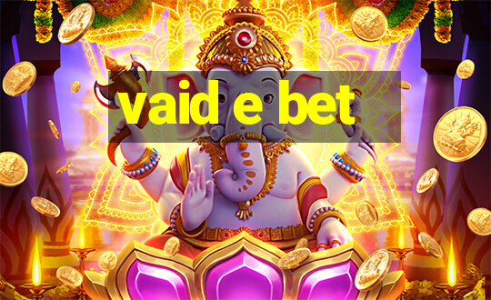 vaid e bet