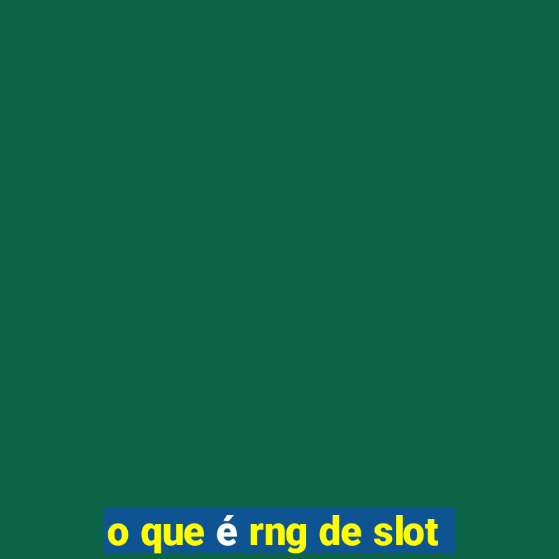 o que é rng de slot