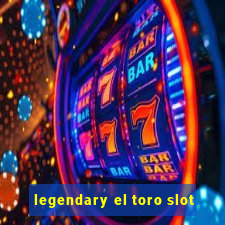 legendary el toro slot