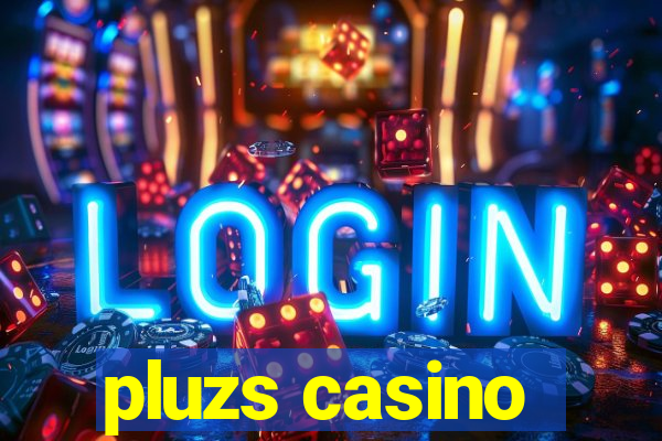 pluzs casino