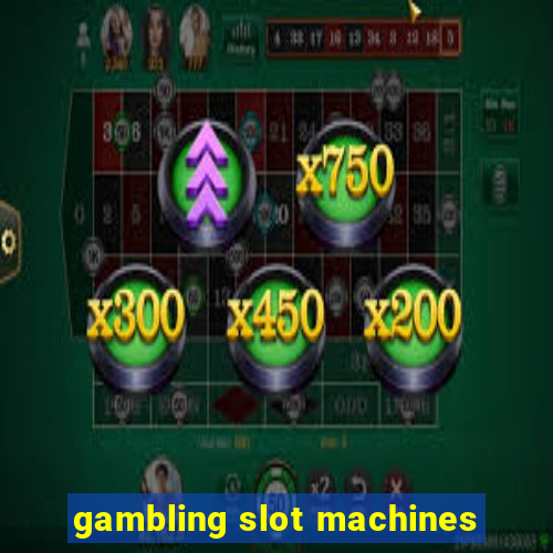 gambling slot machines