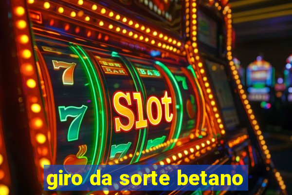 giro da sorte betano