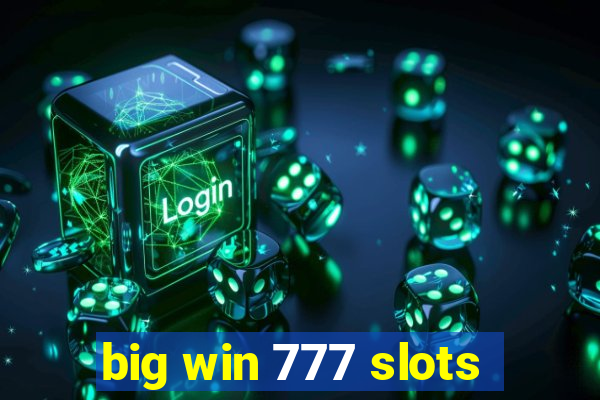 big win 777 slots