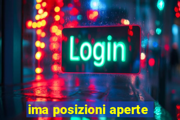 ima posizioni aperte