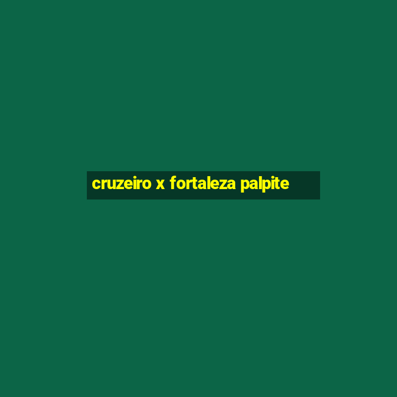 cruzeiro x fortaleza palpite