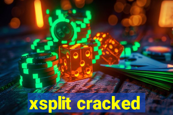 xsplit cracked