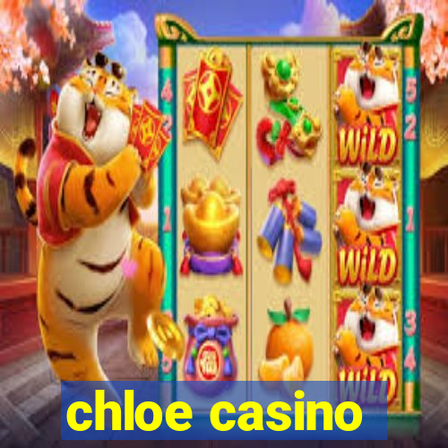 chloe casino