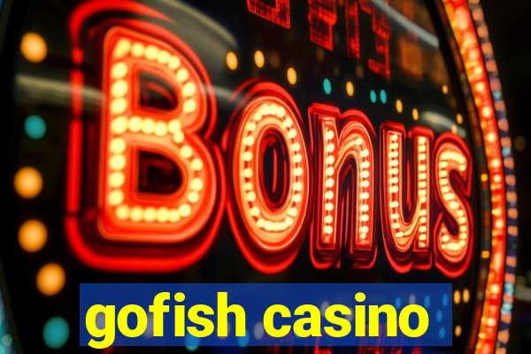 gofish casino