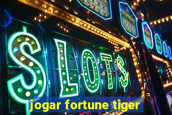 jogar fortune tiger