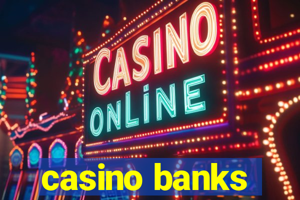 casino banks