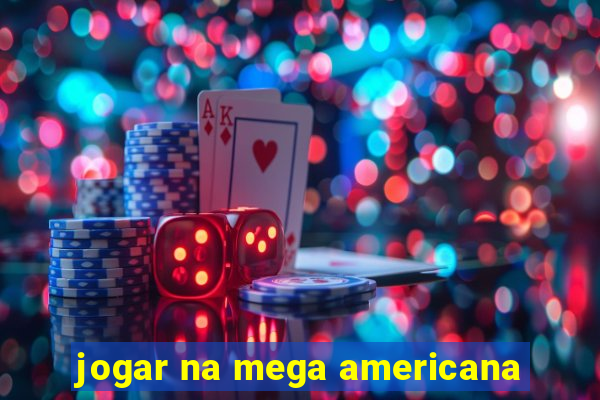 jogar na mega americana