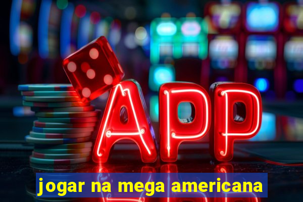 jogar na mega americana