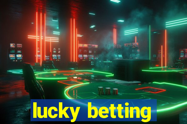 lucky betting