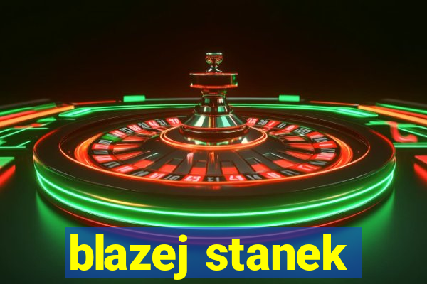 blazej stanek