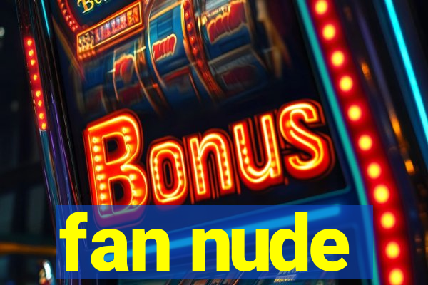 fan nude